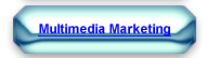 MULTIMEDIA MARKETING
